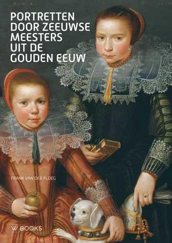 Portretten door Zeeuwse meesters uit de Gouden Eeuw, Boeken, Kunst en Cultuur | Beeldend, Zo goed als nieuw, Verzenden