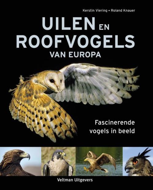 Uilen en roofvogels van Europa 9789048313136, Livres, Animaux & Animaux domestiques, Envoi