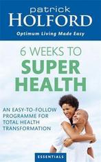 6 Weeks To Superhealth 9780749956493, Livres, Patrick Holford, Verzenden