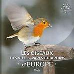 Les oiseaux des villes, parcs et jardins dEurope  Co..., Livres, Collectif, Verzenden