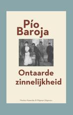 Ontaarde zinnelijkheid 9789491495595 PiO Baroja, Boeken, Verzenden, Gelezen, PiO Baroja