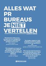 Alles wat PR-bureaus je niet vertellen 9789082108361, Verzenden, Zo goed als nieuw, Aaron Mirck