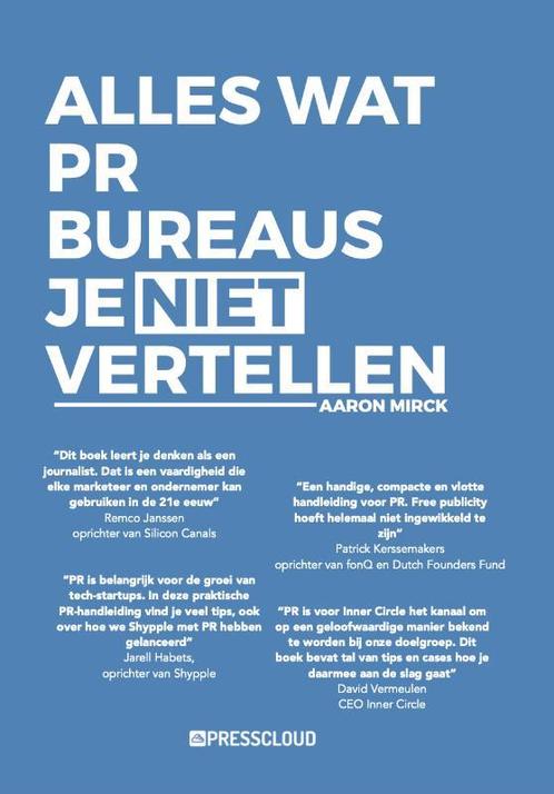 Alles wat PR-bureaus je niet vertellen 9789082108361, Boeken, Economie, Management en Marketing, Zo goed als nieuw, Verzenden