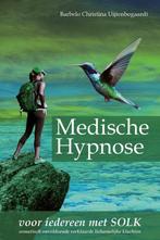 Medische hypnose 9789493172012, Boeken, Verzenden, Zo goed als nieuw, Barbelo Christina Uijtenbogaardt