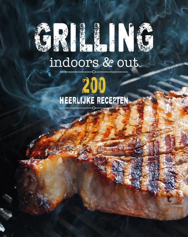 Grilling indoors & out - 200 recepten / 200 recepten, Boeken, Kookboeken, Zo goed als nieuw, Verzenden