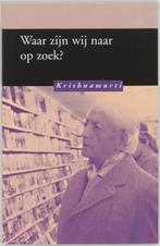 Waar zijn wij naar op zoek 9789062719198 Krishnamurti, Boeken, Verzenden, Gelezen, Krishnamurti