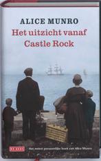 Het uitzicht vanaf Castle Rock 9789044511215 Alice Munro, Boeken, Verzenden, Zo goed als nieuw, Alice Munro