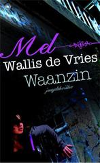 Waanzin! 9789044324006, Livres, Livres pour enfants | Jeunesse | 13 ans et plus, Mel Wallis de Vries, M. Wallis de Vries, Verzenden