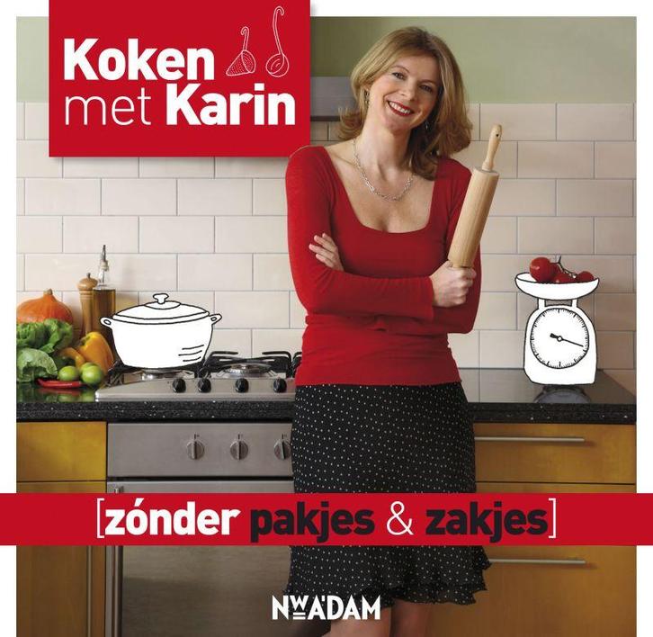 Zonder pakjes & zakjes / Koken met Karin 9789046807866, Livres, Livres de cuisine, Envoi