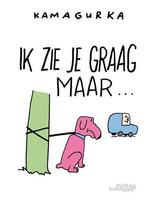 Ik zie je graag, maar... 9789058564603 Kamagurka, Boeken, Stripverhalen, Verzenden, Gelezen, Kamagurka