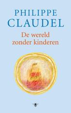 De wereld zonder kinderen 9789023425427 Philippe Claudel, Verzenden, Zo goed als nieuw, Philippe Claudel