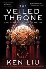 Dandelion Dynasty-The Veiled Throne 9781481424332 Ken Liu, Boeken, Verzenden, Gelezen, Ken Liu
