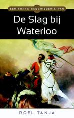 Een korte geschiedenis van de Slag bij Waterloo, Livres, Roel Tanja, Verzenden