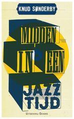 Midden in een jazztijd 9789492068101 Knud Sønderby, Boeken, Verzenden, Gelezen, Knud Sønderby