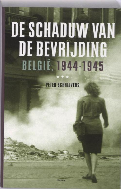 De schaduw van de bevrijding 9789022321904 Peter Schrijvers, Boeken, Geschiedenis | Wereld, Gelezen, Verzenden