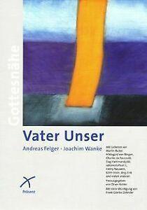 Vater Unser: Gottesnähe von Felger, Andreas, Wanke,...  Book, Livres, Livres Autre, Envoi