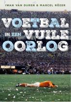 Voetbal in een vuile oorlog 9789067971126 Iwan van Duren, Verzenden, Zo goed als nieuw, Iwan van Duren