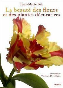 La beauté des fleurs et des plantes décoratives von Pelt..., Livres, Livres Autre, Envoi