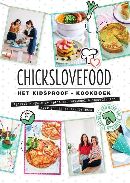 Chickslovefood Het kidsproof-kookboek 9789000355518, Livres, Livres de cuisine, Envoi