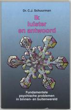 Ik luister en antwoord 9789020247978 C.J. Schuurman, Boeken, Verzenden, Gelezen, C.J. Schuurman