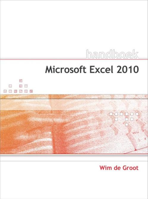 Handboek Microsoft Excel 2010 9789059404670 Wim de Groot, Boeken, Informatica en Computer, Gelezen, Verzenden