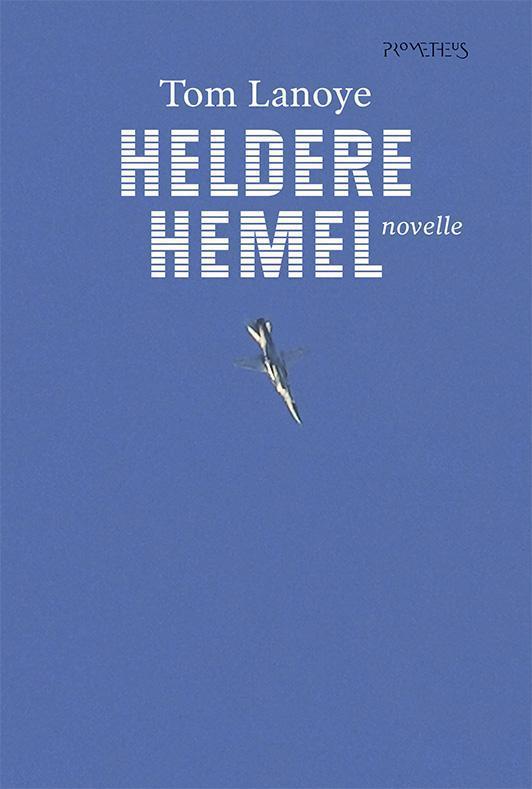 Heldere hemel 9789044627312 Tom Lanoye, Boeken, Romans, Gelezen, Verzenden