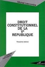 Droit Constitutionnel de la Vème République  L...  Book, Lascombe, Michel, Verzenden