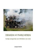 Denken of marcheren 9789403683256 Jacques Huinck, Boeken, Verzenden, Gelezen, Jacques Huinck