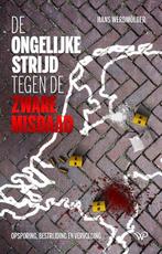 De ongelijke strijd tegen de zware misdaad 9789464560480, Boeken, Verzenden, Gelezen, Hans Werdmölder