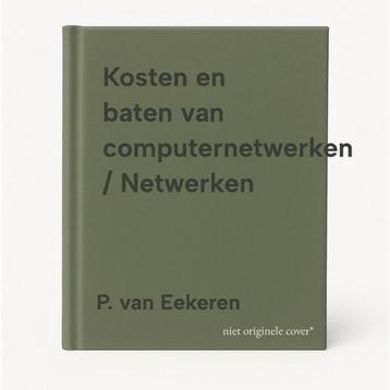 Kosten en baten van computernetwerken / Netwerken, Verzenden, P. van Eekeren