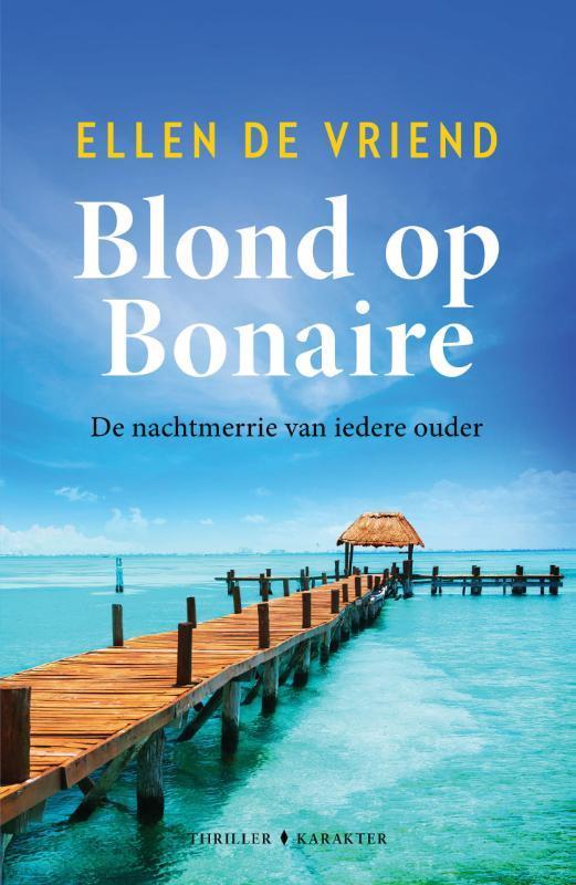 Blond op Bonaire 9789045219387 Ellen De Vriend, Boeken, Thrillers, Gelezen, Verzenden