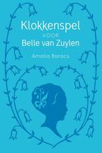 Klokkenspel voor Belle van Zuylen 9789051799163, Verzenden, Zo goed als nieuw, Amalia Baracs