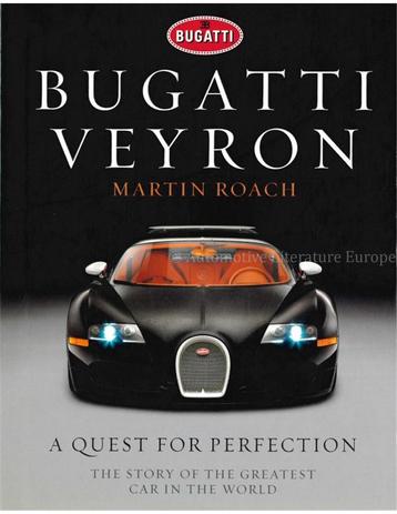 BUGATTI VEYRON A QUEST FOR PERFECTION, THE STORY OF THE