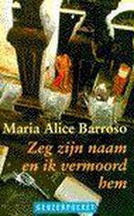 Zeg zijn naam en ik vermoord hem 9789052261928 M.A. Barroso, Verzenden, M.A. Barroso
