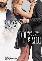 Toi (Mon Ex, Ton Ex) & Moi  Chrys Galia  Book, Chrys Galia, Verzenden