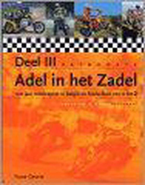 Adel in het zadel - deel iii 9789080861114, Boeken, Motoren, Zo goed als nieuw, Verzenden