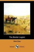 The Border Legion.by Grey, Zane New   ., Boeken, Verzenden, Zo goed als nieuw, Zane Grey