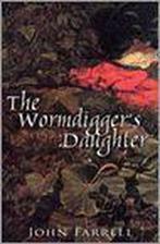 The Wormdiggers Daughter 9781856355742 John Farrell, Verzenden, Gelezen, John Farrell