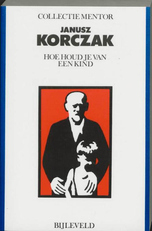 Hoe houd je van een kind / Collectie Mentor 9789061311034, Boeken, Studieboeken en Cursussen, Gelezen, Verzenden