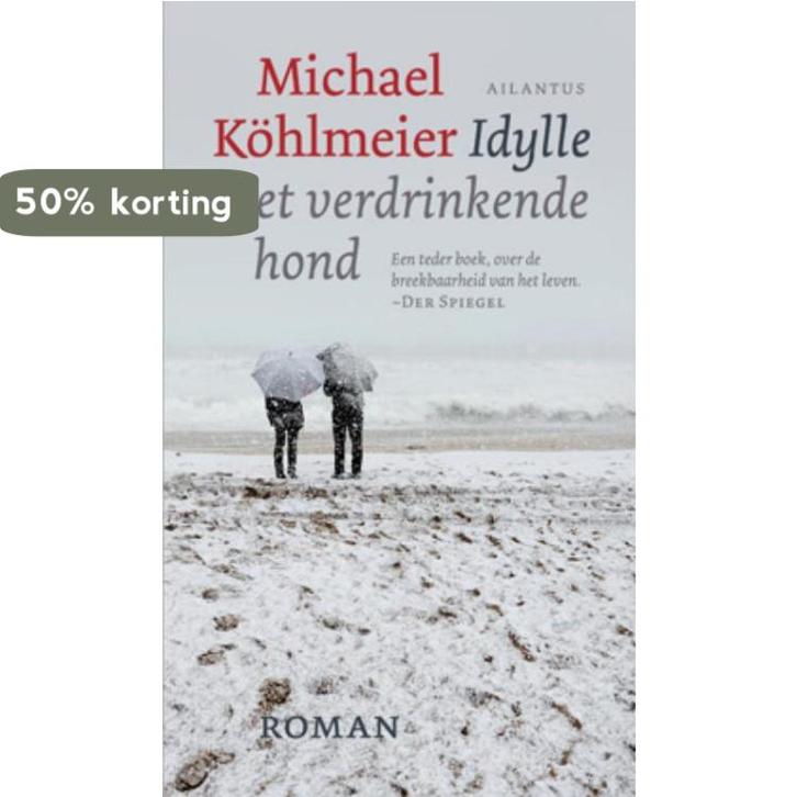 Idylle Met Verdrinkende Hond 9789089530721 Michael Köhlmeier, Boeken, Romans, Zo goed als nieuw, Verzenden