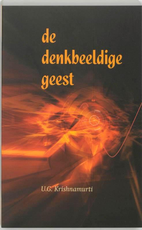 De denkbeeldige geest 9789077228241 U.G. Krishnamurti, Boeken, Esoterie en Spiritualiteit, Gelezen, Verzenden
