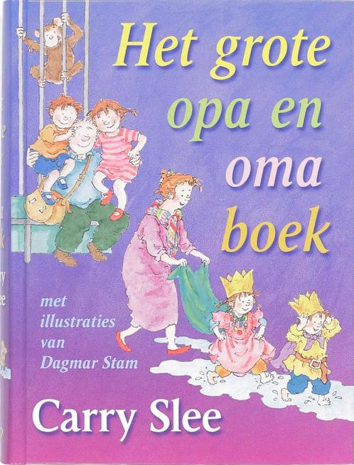 Het grote opa en oma boek 9789049922924 Carry Slee, Boeken, Kinderboeken | Kleuters, Gelezen, Verzenden