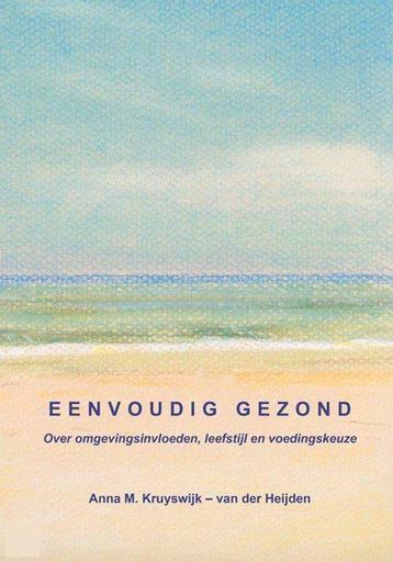 Eenvoudig gezond - Anna M. Kruyswijk-van der Heijden - 97890 beschikbaar voor biedingen