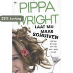 Laat mij maar schuiven 9789044335316 Pippa Wright, Boeken, Verzenden, Gelezen, Pippa Wright