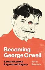 Becoming George Orwell 9780691182742 John Rodden, Boeken, Verzenden, Gelezen, John Rodden