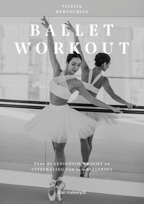 Ballet workout 9789461319586 Tatevik Mkrtoumian, Boeken, Hobby en Vrije tijd, Zo goed als nieuw, Verzenden