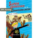 Super eekhoorn en de eekhoornjager 9789048310401 Dave Lowe, Verzenden, Dave Lowe