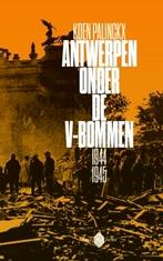 Antwerpen onder de V-bommen 1944-1945 9789053254936, Boeken, Verzenden, Zo goed als nieuw, Koen Palinckx
