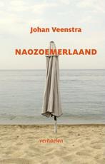 Naozoemerlaand 9789064662065 Johan Veenstra, Verzenden, Johan Veenstra