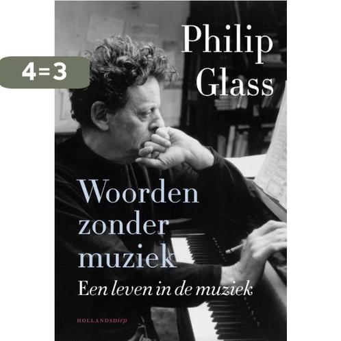 Woorden zonder muziek 9789048824496 Philip Glass, Boeken, Literatuur, Zo goed als nieuw, Verzenden